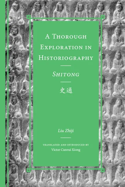 A Thorough Exploration in Historiography / <i>Shitong</i>